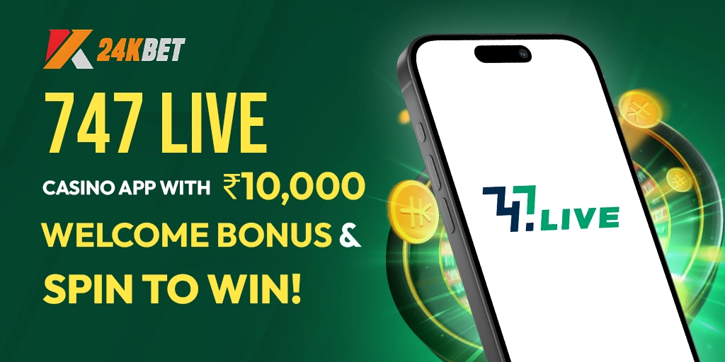 747 Live | Casino App with ₹10,000 Welcome Bonus & Spin to Win!
