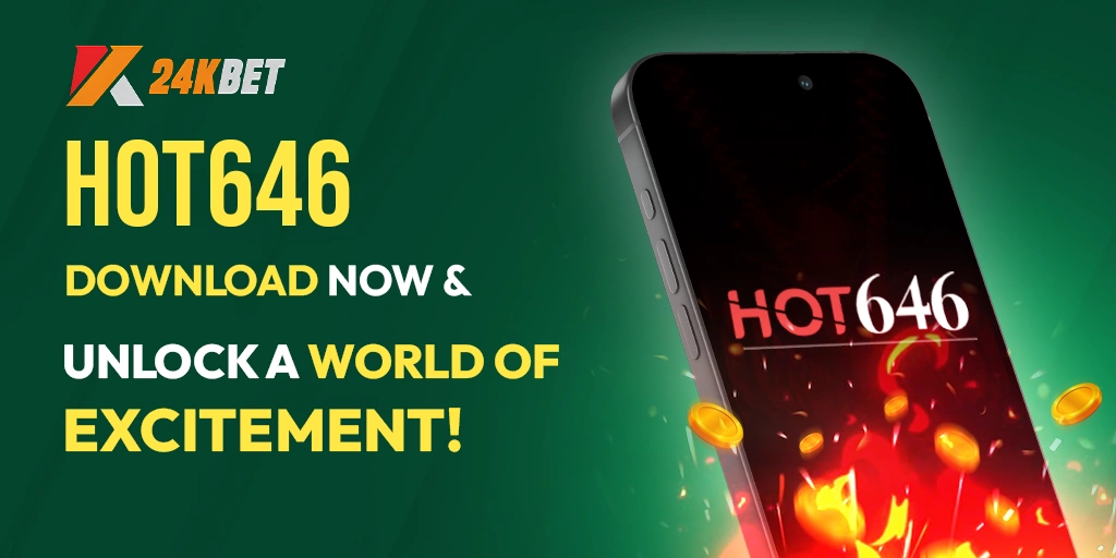HOT646 | Download Now and Unlock a World of Excitement!