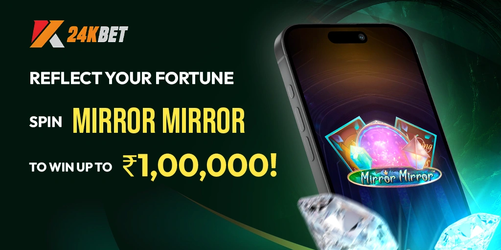 Reflect Your Fortune: Spin Mirror Mirror to win up to ₹1,00,000!