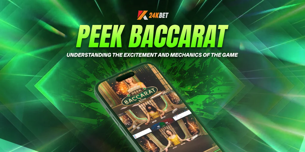Peek Baccarat: Understanding the Excitement and Mechanics of the Game